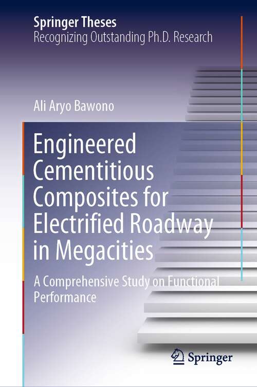 Book cover of Engineered Cementitious Composites for Electrified Roadway in Megacities: A Comprehensive Study on Functional Performance (1st ed. 2022) (Springer Theses)