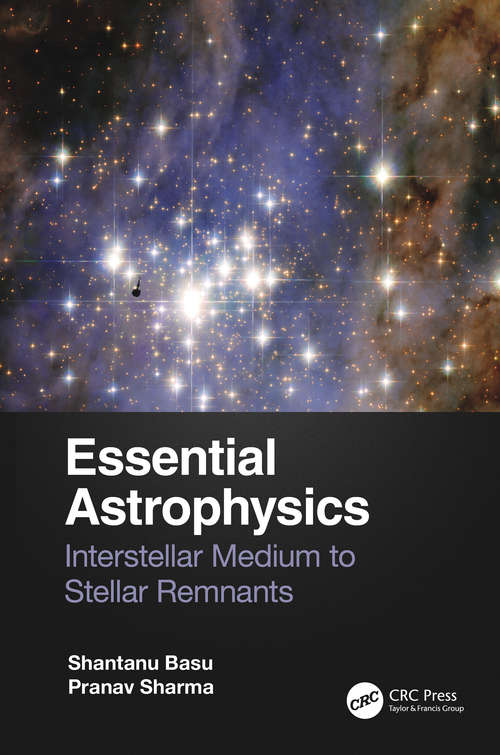 Book cover of Essential Astrophysics: Interstellar Medium to Stellar Remnants