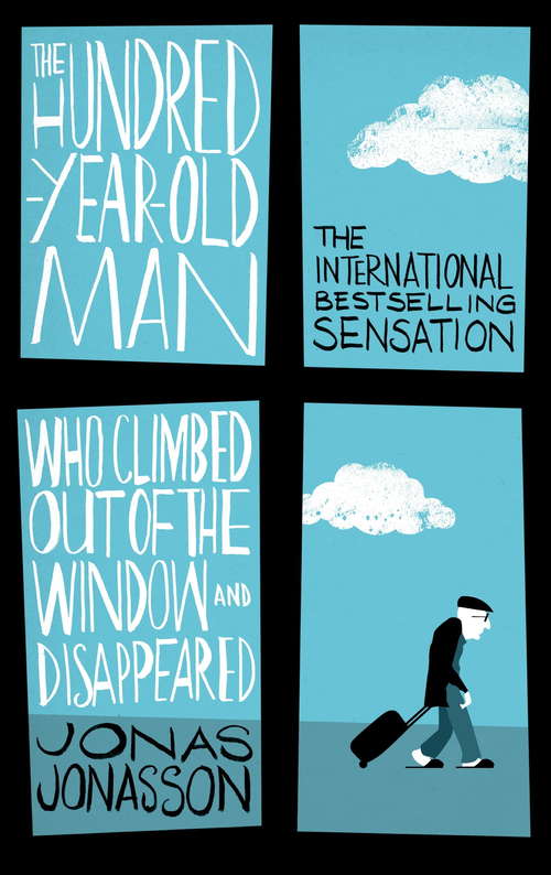 Book cover of The Hundred-Year-Old Man Who Climbed Out of the Window and Disappeared: A Novel