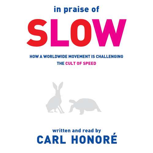 Book cover of In Praise of Slow: How a Worldwide Movement is Challenging the Cult of Speed