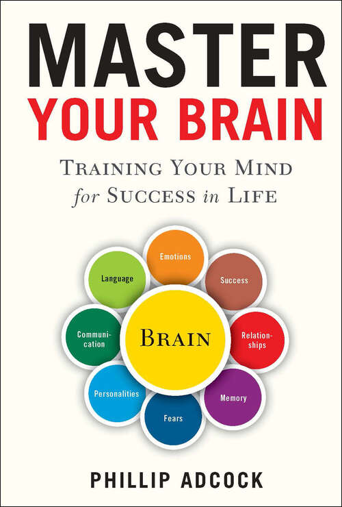Book cover of Master Your Brain: Training Your Mind for Success in Life