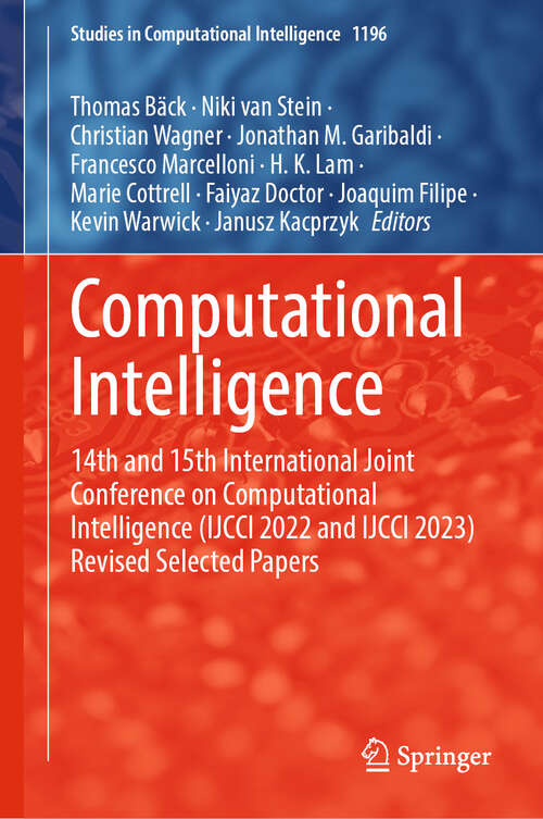 Book cover of Computational Intelligence: 14th and 15th International Joint Conference on Computational Intelligence (IJCCI 2022 and IJCCI 2023) Revised Selected Papers (Studies in Computational Intelligence #1196)