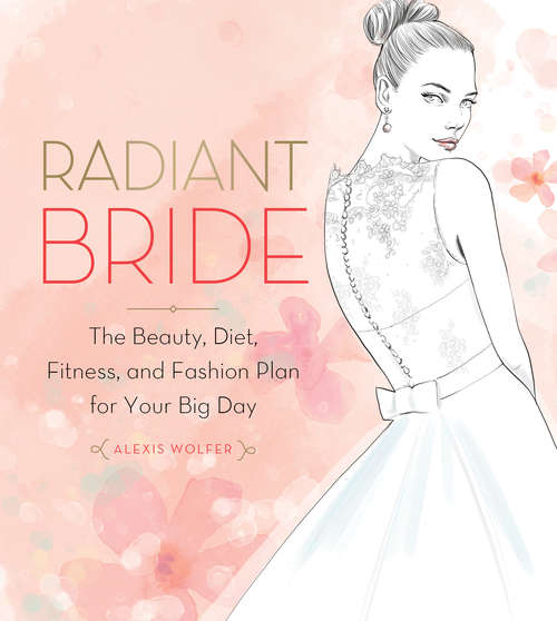 Book cover of Radiant Bride: The Beauty, Diet, Fitness, And Fashion Plan For Your Big Day