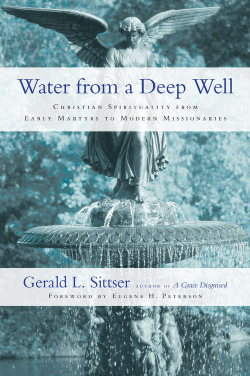 Book cover of Water from a Deep Well: Christian Spirituality from Early Martyrs to Modern Missionaries