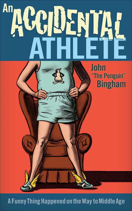 Book cover of An Accidental Athlete: A Funny Thing Happened on the Way to Middle Age