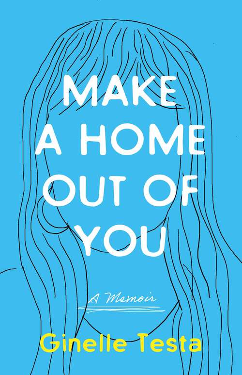 Book cover of Make a Home Out of You: A Memoir