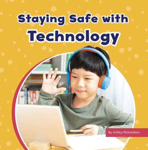Book cover of Staying Safe with Technology (Take Care of Yourself)