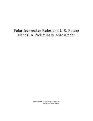 Book cover of Polar Icebreaker Roles and U.S. Future Needs: A Preliminary Assessment