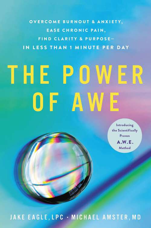 Book cover of The Power of Awe: Overcome Burnout & Anxiety, Ease Chronic Pain, Find Clarity & Purpose—In Less Than 1 Minute Per Day