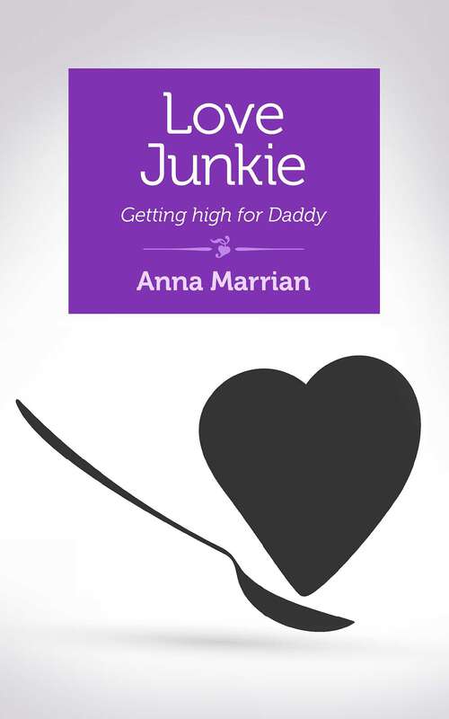 Book cover of Love Junkie: Getting High for Daddy