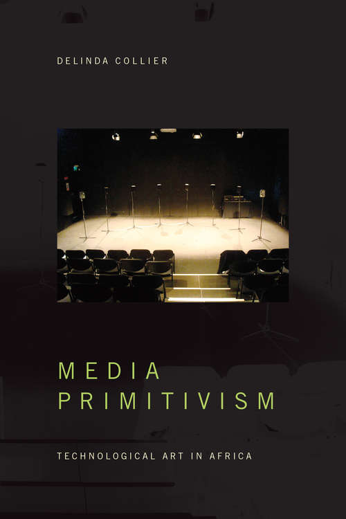 Book cover of Media Primitivism: Technological Art in Africa (The Visual Arts of Africa and its Diasporas)