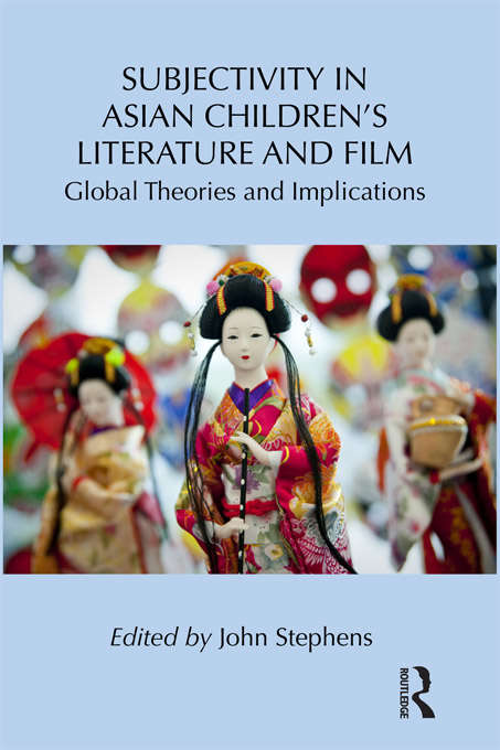 Book cover of Subjectivity in Asian Children's Literature and Film: Global Theories and Implications (Children's Literature and Culture)