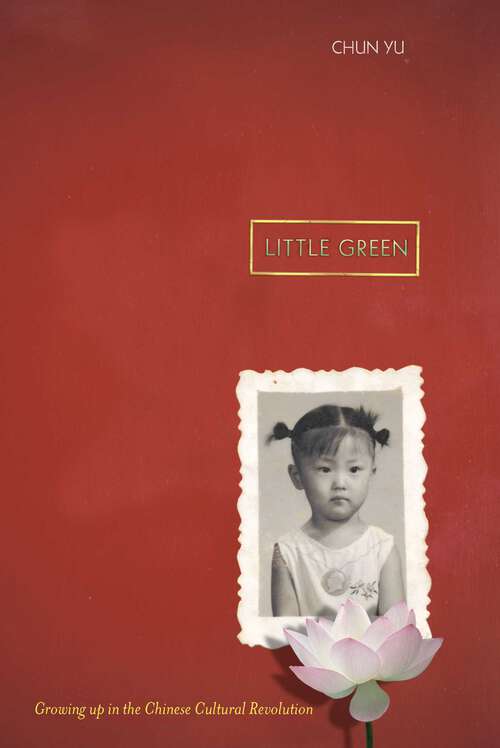 Book cover of Little Green: Growing Up During the Chinese Cultural Revolution