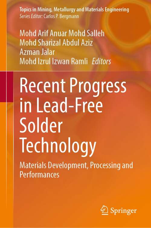 Book cover of Recent Progress in Lead-Free Solder Technology: Materials Development, Processing and Performances (1st ed. 2022) (Topics in Mining, Metallurgy and Materials Engineering)