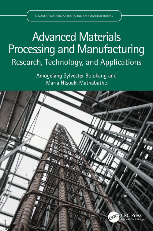 Book cover of Advanced Materials Processing and Manufacturing: Research, Technology, and Applications (Advanced Materials Processing and Manufacturing)