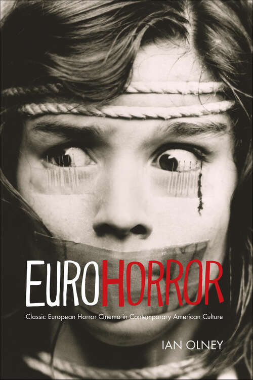 Book cover of Euro Horror: Classic European Horror Cinema in Contemporary American Culture (2) (New Directions in National Cinemas)