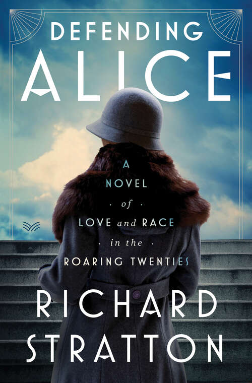 Book cover of Defending Alice: A Novel of Love and Race in the Roaring Twenties