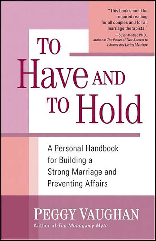 Book cover of To Have and To Hold: A Personal Handbook for Building a Strong Marriage and Preventing Affairs
