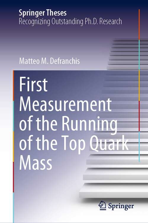 Book cover of First Measurement of the Running of the Top Quark Mass (1st ed. 2021) (Springer Theses)