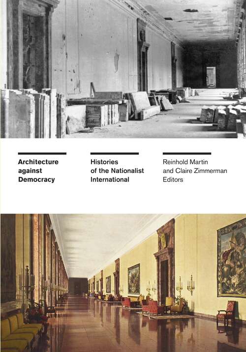 Book cover of Architecture against Democracy: Histories of the Nationalist International