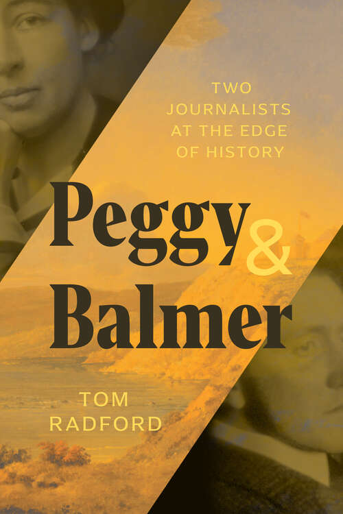 Book cover of Peggy & Balmer: Two Journalists at the Edge of History