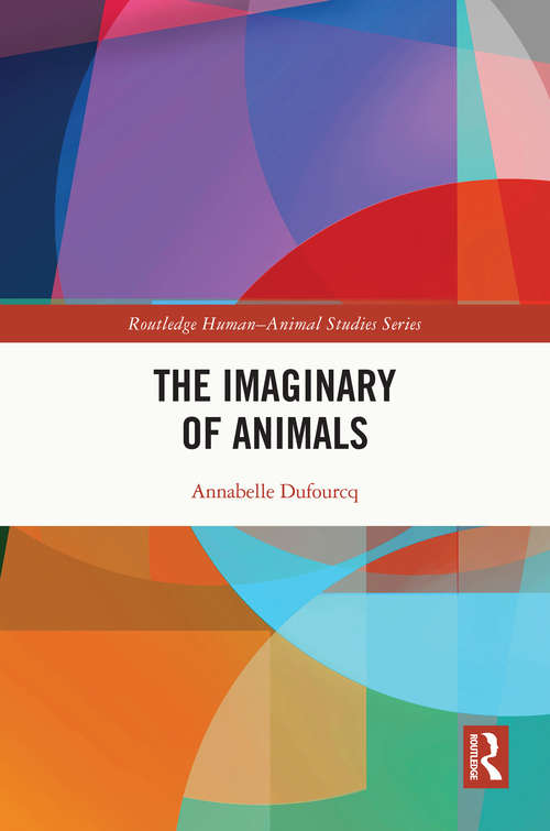 Book cover of The Imaginary of Animals (Routledge Human-Animal Studies Series)