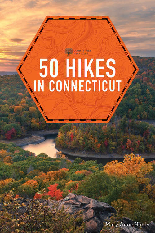 Book cover of 50 Hikes in Connecticut: Hikes And Walks From The Berkshires To The Coast (6th Edition) (Explorer's 50 Hikes #0)