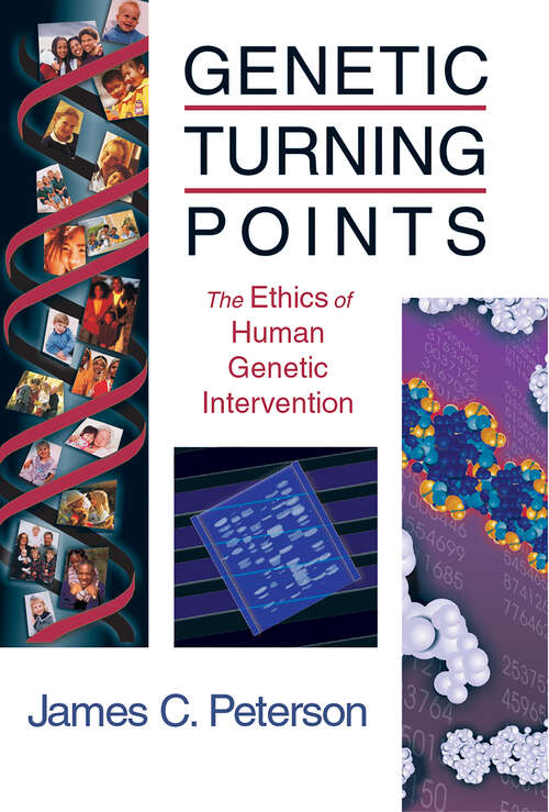 Book cover of Genetic Turning Points: The Ethics of Human Genetic Intervention (Critical Issues in Bioethics (CIB))