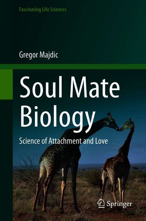 Book cover of Soul Mate Biology: Science of attachment and love (1st ed. 2021) (Fascinating Life Sciences)