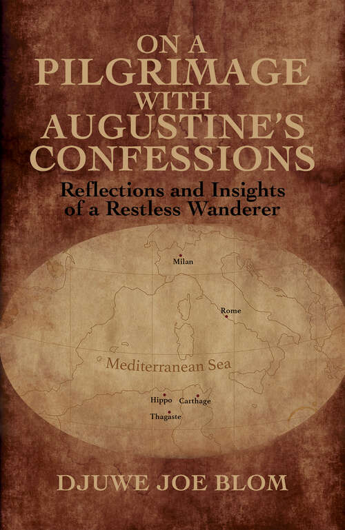 Book cover of On a Pilgrimage with Augustine&’s Confessions: Reflections and Insights of a Restless Wanderer