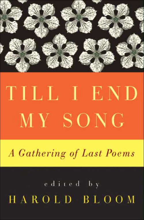 Book cover of Till I End My Song: A Gathering of Last Poems