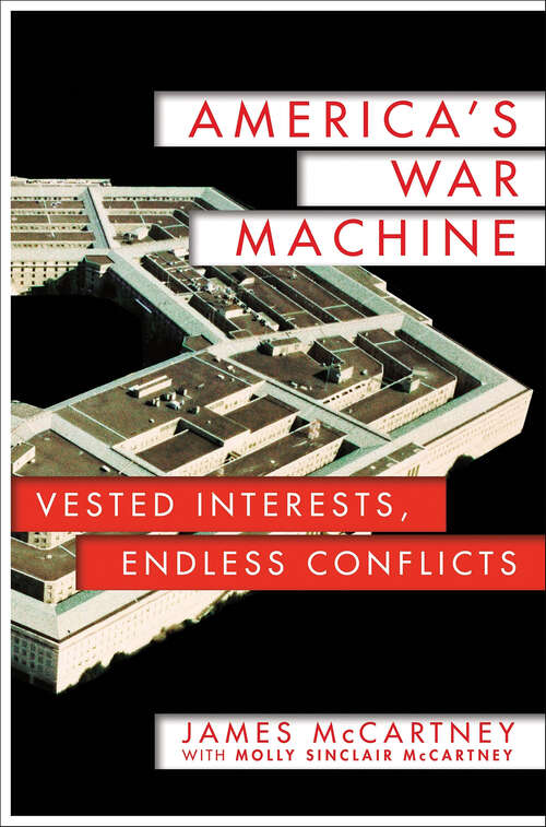 Book cover of America's War Machine: Vested Interests, Endless Conflicts