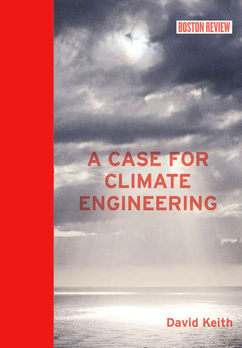 Book cover of A Case for Climate Engineering (Boston Review Books)