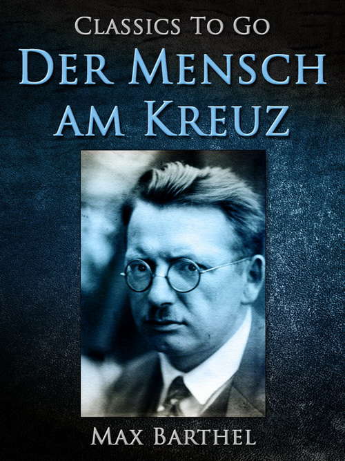 Book cover of Der Mensch am Kreuz (Classics To Go)