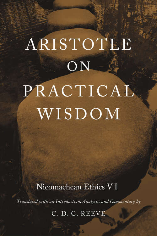 Book cover of Aristotle on Practical Wisdom: <i>Nicomachean Ethics</i> VI