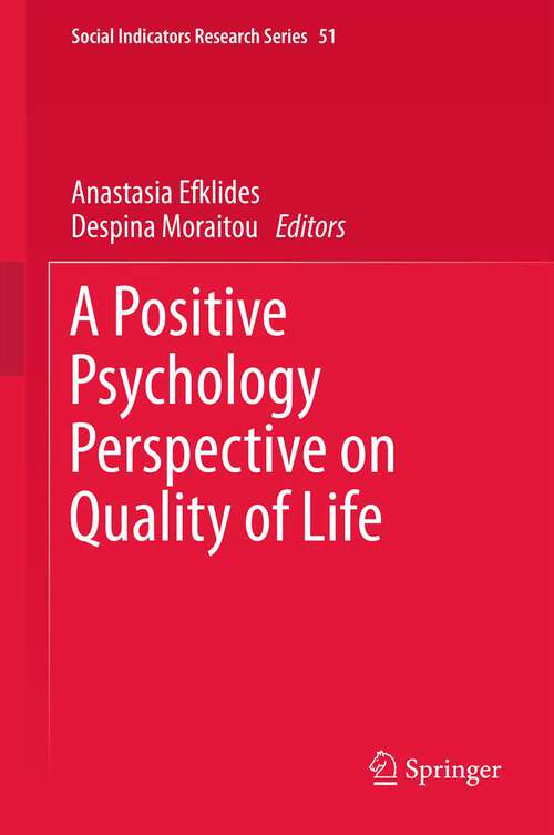 Book cover of A Positive Psychology Perspective on Quality of Life (Social Indicators Research Series #51)