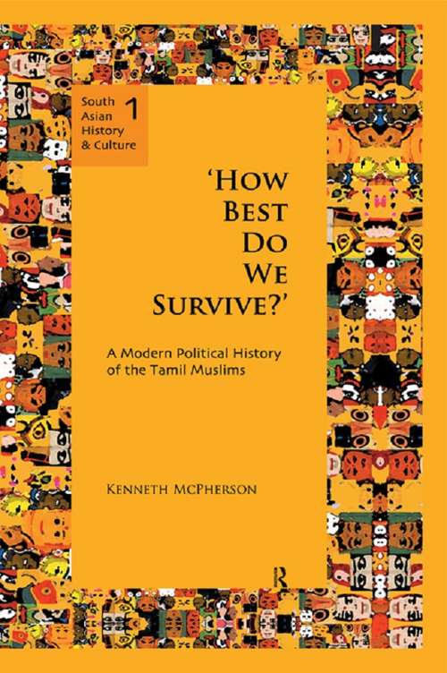 Book cover of 'How Best Do We Survive?': A Modern Political History of the Tamil Muslims (South Asian History and Culture)