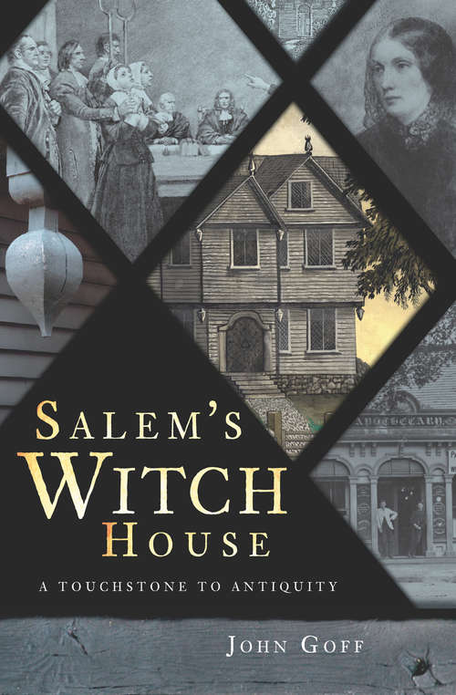 Book cover of Salem's Witch House: A Touchstone to Antiquity (Landmarks Ser.)