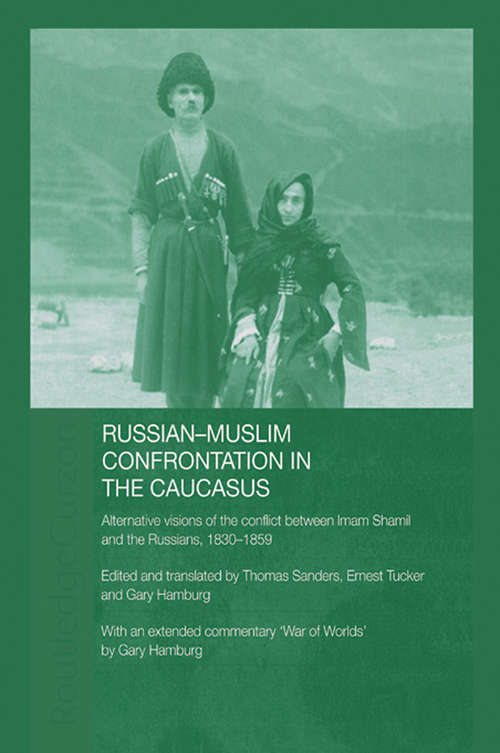 Book cover of Russian-Muslim Confrontation in the Caucasus: Alternative Visions of the Conflict between Imam Shamil and the Russians, 1830-1859 (SOAS/Routledge Studies on the Middle East)