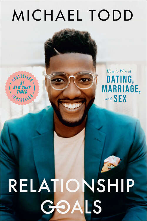 Book cover of Relationship Goals: How to Win at Dating, Marriage, and Sex
