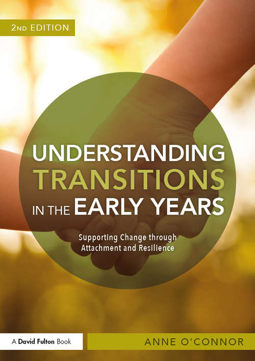 Book cover of Understanding Transitions in the Early Years: Supporting Change through Attachment and Resilience (2)