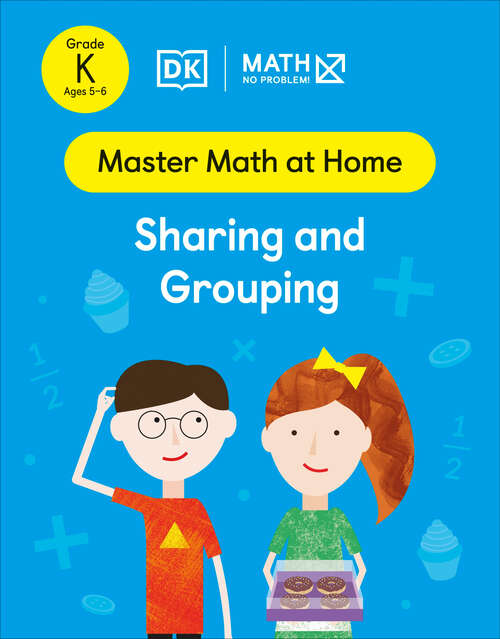 Book cover of Math - No Problem! Sharing and Grouping Kindergarten Ages 5-6 (Master Math at Home)
