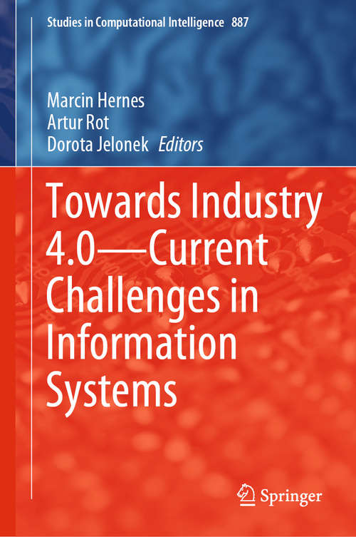 Book cover of Towards Industry 4.0 — Current Challenges in Information Systems (1st ed. 2020) (Studies in Computational Intelligence #887)