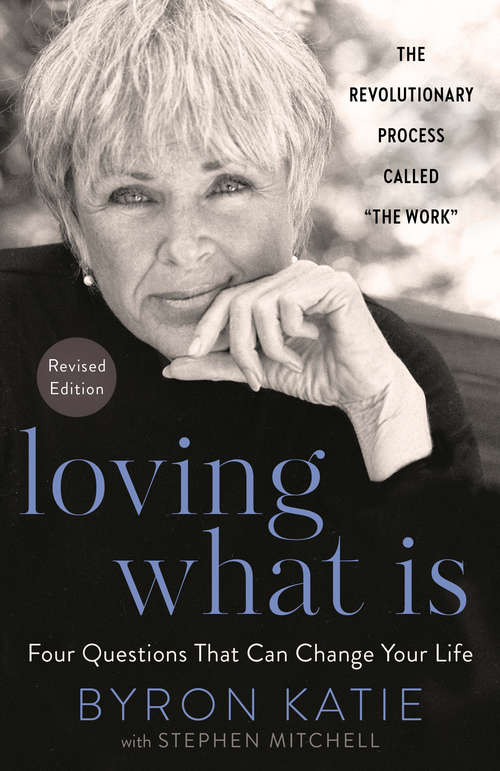 Book cover of Loving What Is, Revised Edition: Four Questions That Can Change Your Life