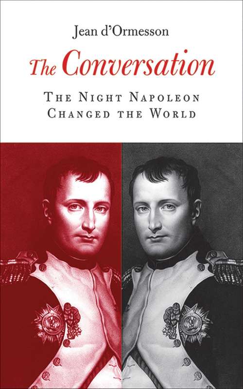Book cover of The Conversation: The Night Napoleon Changed the World (Proprietary)