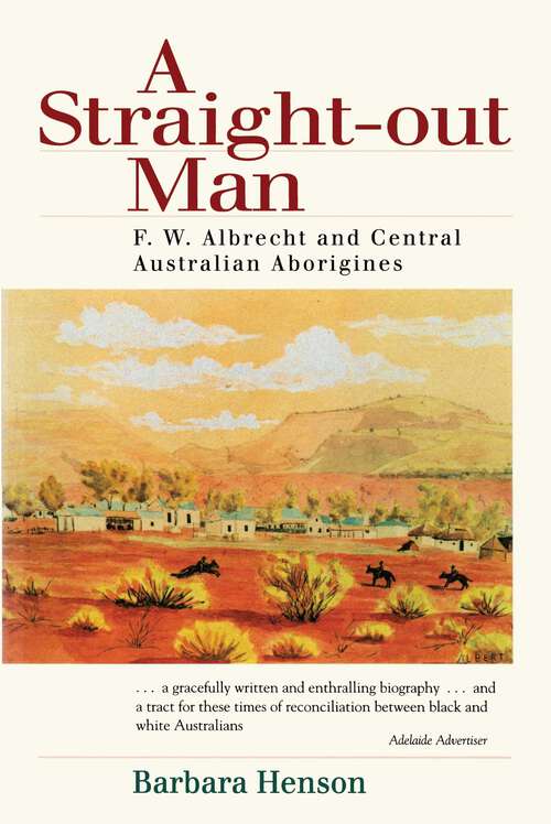 Book cover of Straight-Out Man: F.W. Albrecht and Central Australian Aborigines