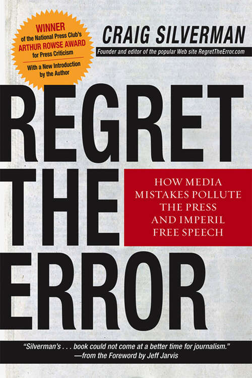 Book cover of Regret the Error: How Media Mistakes Pollute the Press and Imperil Free Speech