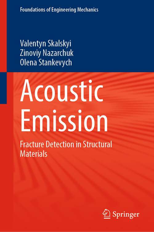 Book cover of Acoustic Emission: Fracture Detection in Structural Materials (1st ed. 2022) (Foundations of Engineering Mechanics)