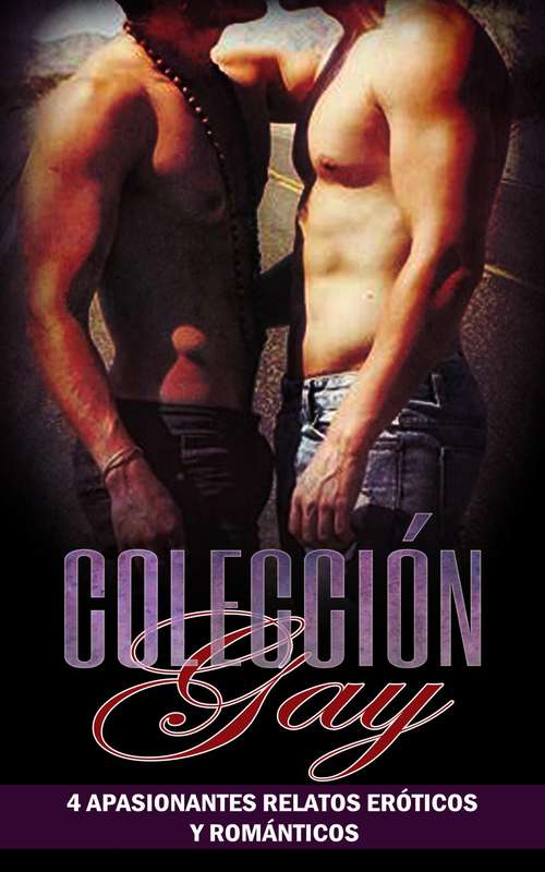 Book cover of Colección Gay: 4 apasionantes relatos eróticos y románticos