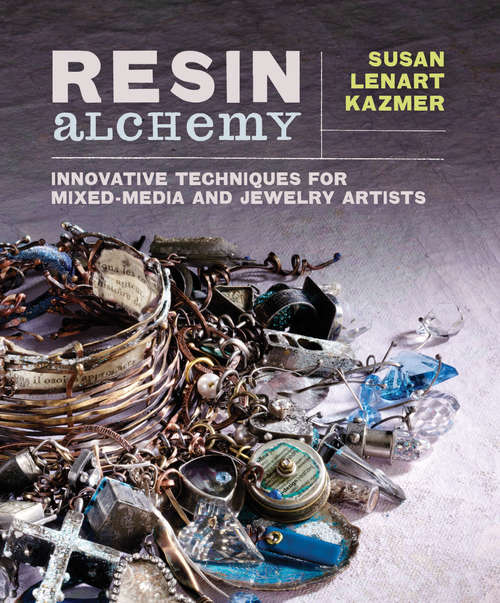 Book cover of Resin Alchemy: Innovative Techniques for Mixed-Media and Jewelry Artists